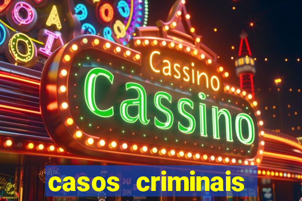 casos criminais para resolver